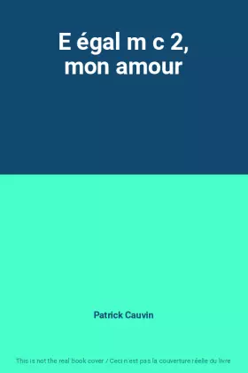 Couverture du produit · E égal m c 2, mon amour