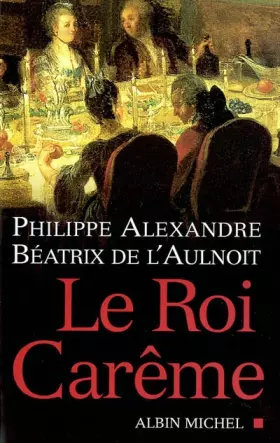 Couverture du produit · Roi Careme (Le) (Critiques, Analyses, Biographies Et Histoire Litteraire)