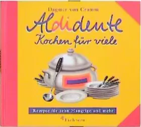 Couverture du produit · Aldidente - Kochen für viele: Rezepte für zehn Hungrige und mehr. Partys preiswert wie noch nie