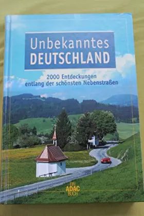 Couverture du produit · Unbekanntes Deutschland: 2000 Entdeckungen entlang der schönsten Nebenstrassen