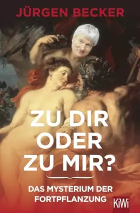 Couverture du produit · Zu dir oder zu mir?: Das Mysterium der Fortpflanzung
