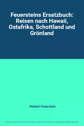 Couverture du produit · Feuersteins Ersatzbuch: Reisen nach Hawaii, Ostafrika, Schottland und Grönland