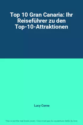 Couverture du produit · Top 10 Gran Canaria: Ihr Reiseführer zu den Top-10-Attraktionen