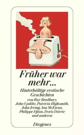 Couverture du produit · Früher war mehr ...: Hinterhältige erotische Geschichten (detebe)