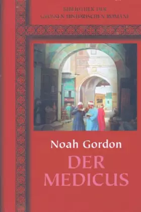 Couverture du produit · Noah Gordon - DER MEDICUS. (BIBLIOTHEK DER GROSSEN HISTORISCHEN ROMANE)