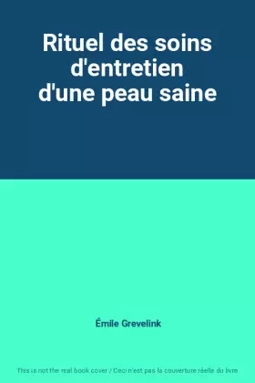 Couverture du produit · Rituel des soins d'entretien d'une peau saine