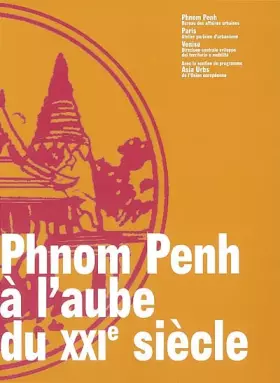 Couverture du produit · Phnom Penh à l'aube du XXIe siècle: Contribution à la définition de quelques projets pour l'amélioration des conditions de la v