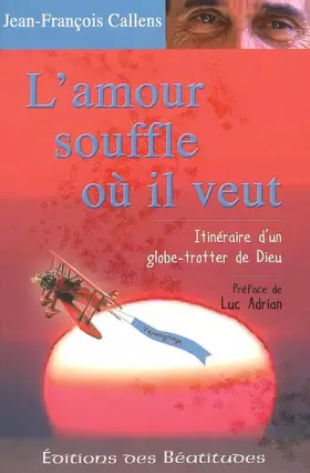 Couverture du produit · L'amour souffle où il veut : Itinéraire d'un globe-trotter de Dieu