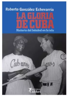 Couverture du produit · La gloria de Cuba : historia del béisbol en la isla
