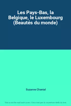 Couverture du produit · Les Pays-Bas, la Belgique, le Luxembourg (Beautés du monde)