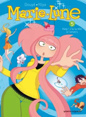Couverture du produit · Marie Lune - Tome 05: Help ! J'ai la tête à l'envers