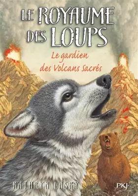 Couverture du produit · 3. Le royaume des loups : Le Gardien des volcans sacrés