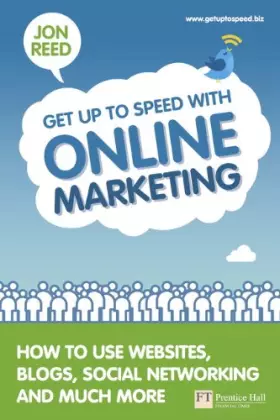 Couverture du produit · Get Up To Speed with Online Marketing: How to use websites, blogs, social networking and much more
