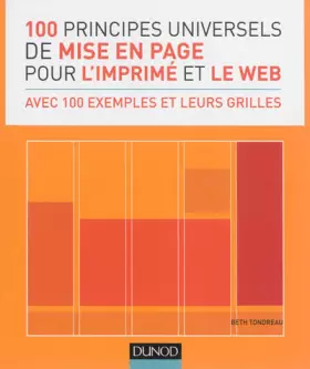 Couverture du produit · 100 principes universels de mise en page pour l'imprimé et le web: Avec 100 exemples et leurs grilles