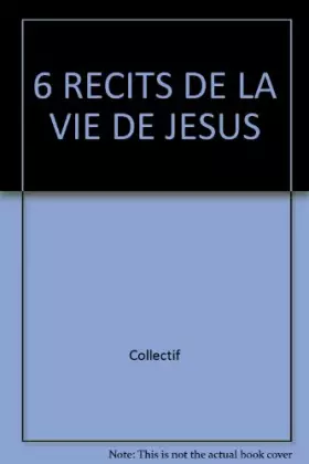 Couverture du produit · 6 RECITS DE LA VIE DE JESUS