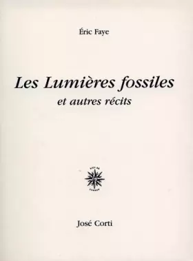 Couverture du produit · Les Lumières fossiles : Et autres récits