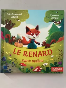 Couverture du produit · Le Renard Sans Malice / e.e. schmitt/f. guittard: Editions hachette jeunesse ** 2022 ** album cartonné * album pour les jeunes 