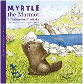 Couverture du produit · MYRTILLE LA MARMOTTE ET LE MYSTERE DU LAC