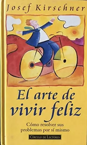 Couverture du produit · El arte de vivir feliz: como resolver sus problemas por si mismo