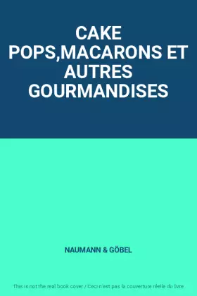 Couverture du produit · CAKE POPS,MACARONS ET AUTRES GOURMANDISES