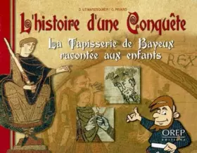 Couverture du produit · L'histoire d'une conquête : La tapisserie de Bayeux racontée aux enfants