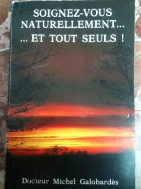 Couverture du produit · Soignez-vous naturellement, et tout seuls !
