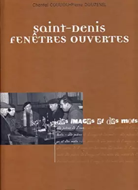 Couverture du produit · Saint-Denis fenêtres ouvertes : Des images et des mots