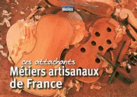 Couverture du produit · Ces attachants Métiers artisanaux de France