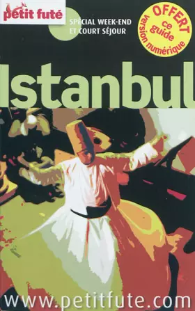 Couverture du produit · istanbul city trip 2012 petit fute: SPECIAL WEEK-END ET COURT SEJOUR + CE GUIDE OFFERT EN VERSION NUMERIQUE