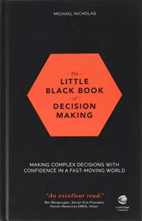 Couverture du produit · The Little Black Book of Decision Making: Making Complex Decisions With Confidence in a Fast-Moving World