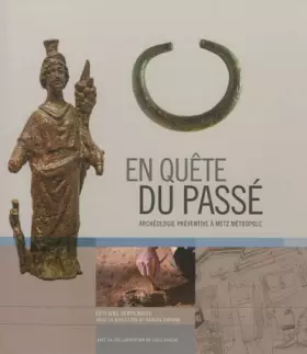 Couverture du produit · En quête du passé : Archéologie préventive à Metz Métropole
