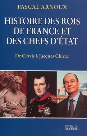 Couverture du produit · Histoire des rois de France et des chefs d'Etat : de Clovis à Chirac