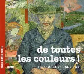 Couverture du produit · De toutes les couleurs ! : Les couleurs dans l'art