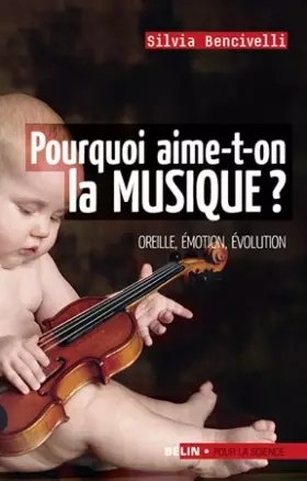 Couverture du produit · Pourquoi aime-t-on la musique ? : Oreille, émotion, évolution