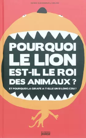 Couverture du produit · Pourquoi le lion est-il le roi des animaux ? : Et pourquoi la girafe a-t-elle un si long cou ?