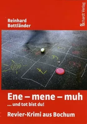 Couverture du produit · Ene - mene - muh: ... und tot bist du. Revier-Krimi aus Bochum