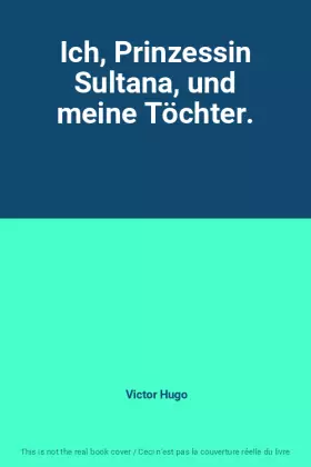 Couverture du produit · Ich, Prinzessin Sultana, und meine Töchter.