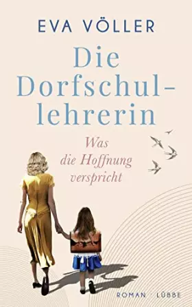 Couverture du produit · Die Dorfschullehrerin: Was die Hoffnung verspricht. Roman