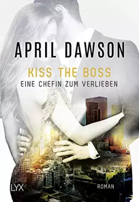 Couverture du produit · Kiss the Boss - Eine Chefin zum Verlieben (Boss-Reihe, Band 4)