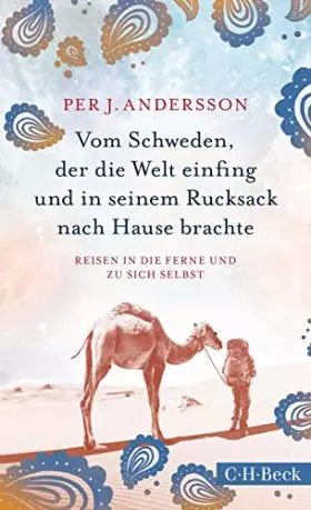 Couverture du produit · Vom Schweden, der die Welt einfing und in seinem Rucksack nach Hause brachte: Reisen in die Ferne und zu sich selbst (Beck Pape