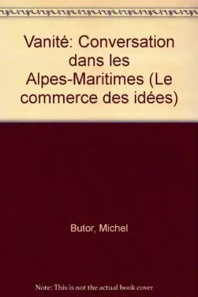 Couverture du produit · Vanite: Conversation dans les Alpes-Maritimes (Le Commerce des idees) (French Edition)