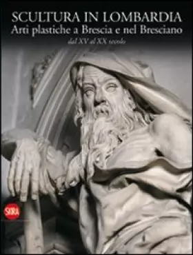 Couverture du produit · Scultura in Lombardia. Arti plastiche a Brescia e nel Bresciano