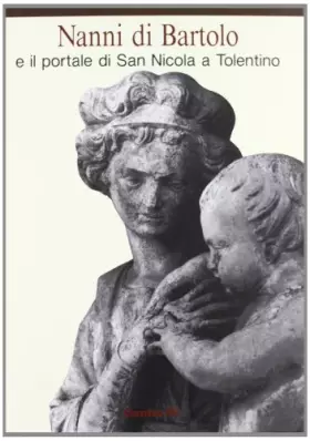 Couverture du produit · Nanni di Bartolo e il portale di San Nicola a Tolentino