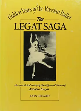 Couverture du produit · The Legat Saga: Nicolai Gustavovitch Legat 1869-1937