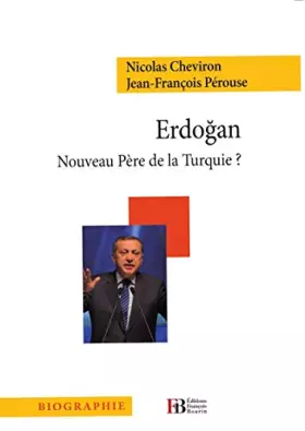 Couverture du produit · Erdogan: Nouveau père de la Turquie ?
