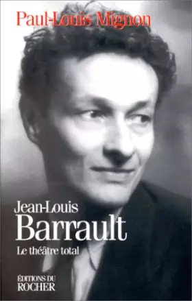 Couverture du produit · JEAN-LOUIS BARRAULT. Le théâtre total