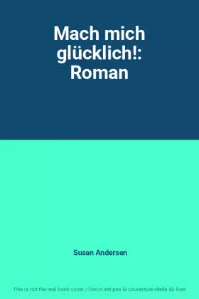 Couverture du produit · Mach mich glücklich!: Roman