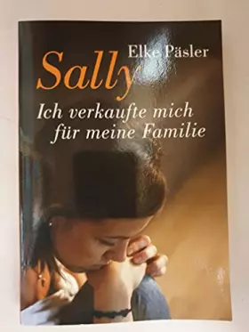 Couverture du produit · Sally: Ich verkaufte mich für meine Familie (Erfahrungen. Bastei Lübbe Taschenbücher)