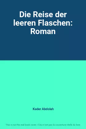 Couverture du produit · Die Reise der leeren Flaschen: Roman