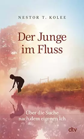 Couverture du produit · Der Junge im Fluss: Über die Suche nach dem eigenen Ich | Eine hinreißende Erzählung für alle Sinnsucher